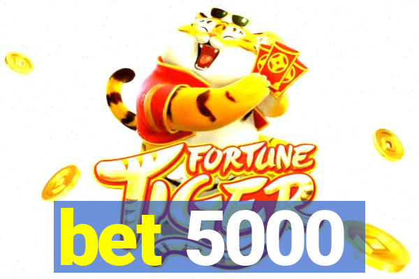 bet 5000